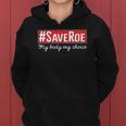 Saveroe Hashtag Save Roe Vs Wade Feminist Choice Protest Women Hoodie
