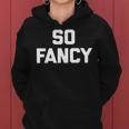 So Fancy Funny Saying Sarcastic Novelty Humor Cute Women Hoodie