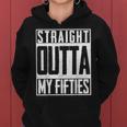 Straight Outta My Fifties 60Th Birthday Gift Party Bd Women Hoodie
