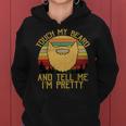 Touch My Beard And Tell Me Im Pretty 290 Shirt Women Hoodie