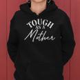Tough As A Mother Mothers Day New Mom Wife Mommy Mom Women Hoodie