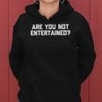 Womens Are You Not Entertained Funny Saying Sarcastic Cool Women Hoodie