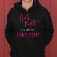 Womens Girls Night Ill Bring The Dance Moves Funny Matching Party Women Hoodie