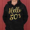 Womens Hello 50S Womens 50Th Birthday Gift 50 Year Old Bday Squad Women Hoodie
