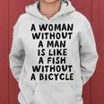 A Woman Without A Man Is Like A Fish Without A Bicycle Women Hoodie