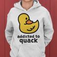 Addicted To Quack Women Hoodie