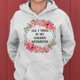 All I Need Is My Golden Retriever Women Hoodie