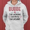 Bubbe Grandma Gift Bubbe The Woman The Myth The Legend Women Hoodie