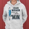 Chaos Manager But You Can Call Me Mom Women Hoodie