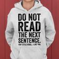 Do Not Read The Next Sentence You Little Rebel I Like You Funny Saying Women Hoodie