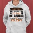 Dont Be Afraid To Fail Be Afraid Not To Try Women Hoodie