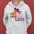 Dont Hate Love Women Hoodie