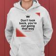 Dont Look Back Youre Not Going That Way Women Hoodie