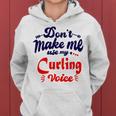 Dont Make Me Use My Curling Voice Women Hoodie