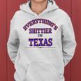 Everythings Shittier In Texas Women Hoodie