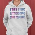 Free Hugs Just Kidding Dont Touch Me 641 Shirt Women Hoodie