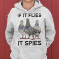 Funny Birds Pun Pigeon If It Flies It Spies Birds Are Liars Women Hoodie