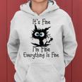 Funny Cat Its Fine Im Fine Everything Is Fine Its Fine Im Fine Women Hoodie