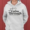 Grow Through What You Go Through Women Hoodie