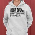 How To Avoid Stress At Work Dont Go To Work Women Hoodie