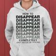 How To Disappear Completely And Never Be Found Women Hoodie