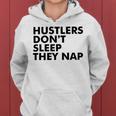 Hustlers Dont Sleep They Nap V2 Women Hoodie