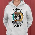 I Really Like Detective Penguin Ok Women Hoodie