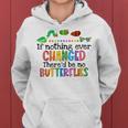 If Nothing Ever Changed Thered Be No Butterflies Women Hoodie