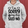 Im Sorry My Dog Said No 767 Trending Shirt Women Hoodie