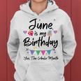 June Is My Birthday Month Yes The Whole Month Funny Girl Women Hoodie