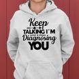 Keep Talking Im Diagnosing You 89 Trending Shirt Women Hoodie