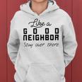 Like A Good Neighbor Stay Over There Women Hoodie