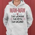 Maw Maw Grandma Gift Maw Maw The Woman The Myth The Legend Women Hoodie