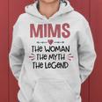 Mims Grandma Gift Mims The Woman The Myth The Legend Women Hoodie