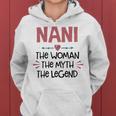 Nani Grandma Gift Nani The Woman The Myth The Legend Women Hoodie