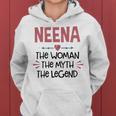 Neena Grandma Gift Neena The Woman The Myth The Legend Women Hoodie
