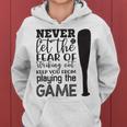 Never Let The Fear Of Striking Out Keep You From Playing The Game Women Hoodie