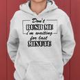 New Dont Rush Me Im Waiting For Last Minute Women Hoodie