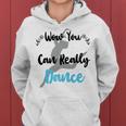 Official Wow You Can Really Dance - Dance Lover Idea Women Hoodie