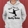 Official Wow You Can Really Dance - Dance Lover Idea Women Hoodie