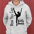 Official Wow You Can Really Dance - Dance Lover Idea Women Hoodie