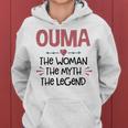 Ouma Grandma Gift Ouma The Woman The Myth The Legend Women Hoodie
