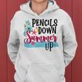 Pencils Down Summer Up Women Hoodie