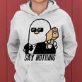 Say Nothing Women Hoodie