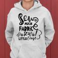 Sew Much Fabric Sew Little Time 729 Shirt Women Hoodie