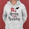 Sip Sip Hooray Its My Birthday Funny Bday Party Gift Women Hoodie