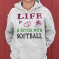 Softball Sport Lover Life Is Better With Softball Women Hoodie