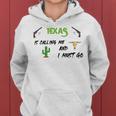 Texas Calling Me I Must Go - Idea Women Hoodie