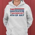 This Firecracker Was Born On 4Th Of July Patriotic Birthday Women Hoodie
