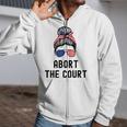 Abort The Court Pro Choice Support Roe V Wade Feminist Body Zip Up Hoodie
